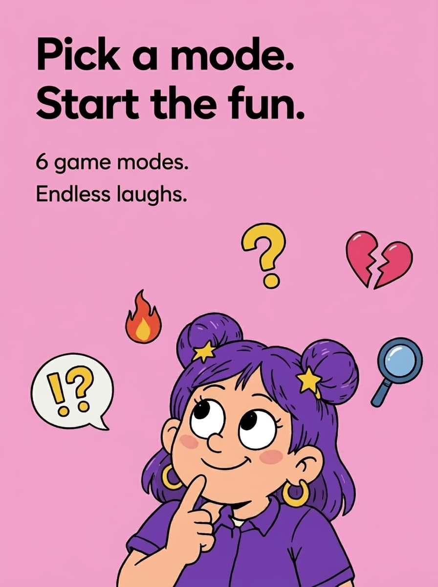 Pick a mode. Start the fun.